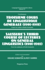 Saussure's Third Course of Lectures on General Linguistics (1910-1911) : (F. de Saussure - Troisi&egrave;me Cours de Linguistique G&eacute;n&eacute;rale (1910-1911) - eBook