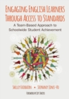 Engaging English Learners Through Access to Standards : A Team-Based Approach to Schoolwide Student Achievement - Book
