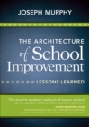 The Architecture of School Improvement : Lessons Learned - eBook