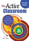 The Active Classroom : Practical Strategies for Involving Students in the Learning Process - Book