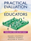 Practical Evaluation for Educators : Finding What Works and What Doesn't - eBook