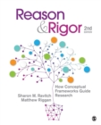 Reason & Rigor : How Conceptual Frameworks Guide Research - Book