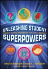 Unleashing Student Superpowers : Practical Teaching Strategies for 21st Century Students - Book