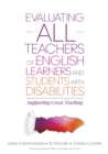 Evaluating ALL Teachers of English Learners and Students With Disabilities : Supporting Great Teaching - Book