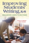 Improving Students' Writing, K-8 : From Meaning-Making to High Stakes! - eBook