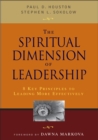The Spiritual Dimension of Leadership : 8 Key Principles to Leading More Effectively - eBook