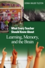 What Every Teacher Should Know About Learning, Memory, and the Brain - eBook