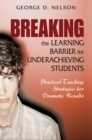 Breaking the Learning Barrier for Underachieving Students : Practical Teaching Strategies for Dramatic Results - eBook