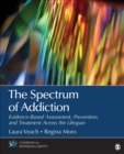 The Spectrum of Addiction : Evidence-Based Assessment, Prevention, and Treatment Across the Lifespan - Book