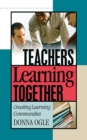 Teachers Learning Together : Creating Learning Communities - eBook