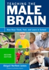 Teaching the Male Brain : How Boys Think, Feel, and Learn in School - Book