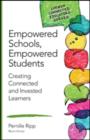 Empowered Schools, Empowered Students : Creating Connected and Invested Learners - Book