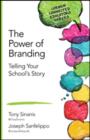The Power of Branding : Telling Your School's Story - Book