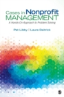 Cases in Nonprofit Management : A Hands-On Approach to Problem Solving - Book