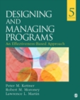 Designing and Managing Programs : An Effectiveness-Based Approach - Book
