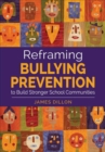 Reframing Bullying Prevention to Build Stronger School Communities - eBook