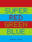 Super Red Green Blue - eBook