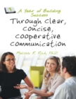 A Year of Building Success Through Clear, Concise, Cooperative Communication - eBook