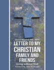 Letter to My Christian Family and Friends: Living Without God - eBook