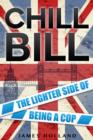 Chill Bill : The Lighter Side of Being a Cop - eBook