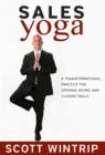Sales Yoga : A Transformational Practice For Opening Doors and Closing Deals - eBook