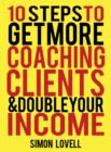 10 Steps To Get More Coaching Clients & Double Your Income - eBook