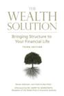 The Wealth Solution : Bringing Structure to Your Financial Life - eBook