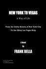 New York to Vegas - A Way of Life : From the Gritty Streets of New York City to the Glitzy Las Vegas Strip - eBook