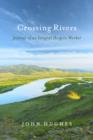 Crossing Rivers : Journal of An Integral Hospice Worker - eBook