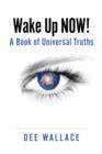 Wake Up  Now!  A Book of Universal Truths - eBook