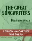 The Great Songwriters - Beginnings Vol 1 : Lennon & McCartney   Bob Dylan - eBook