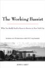 The Working Bassist : What You Really Need to Know to Survive in New York City - eBook