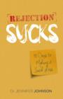 Rejection Sucks : 40 Days to Making It Suck Less - eBook