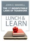The 17 Indisputable Laws of Teamwork Lunch & Learn - eBook