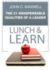 The 21 Indispensable Qualities of a Leader Lunch & Learn - eBook