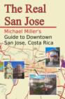 The Real San Jose : Michael Miller's Guide to Downtown San Jose, Costa Rica - eBook
