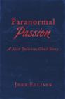 Paranormal Passion : A Most Delirious Ghost Story - eBook