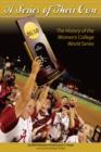 A Series Of Their Own : College Softball's Championships Chronicled in Unique Book - eBook