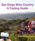 San Diego Wine Country : A Tasting Guide - eBook