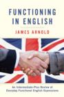 Functioning in English : An Intermediate-Plus Review of Everyday Functional English Expressions - eBook