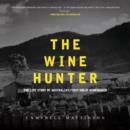The Wine Hunter : The Life Story of Australia's First Great Winemaker - eBook
