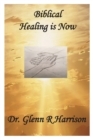 Biblical Healing Is Now - eBook