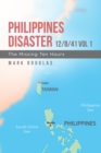 Philippines Disaster 12/8/41 Vol 1 : The Missing Ten Hours - eBook