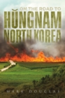 On the Road to Hungnam, North Korea - eBook