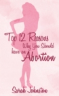 Top 12 Reasons Why You Should Get an Abortion - eBook
