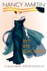 Bye, Bye Blackbird : A Blackbird Sisters Novella - eBook