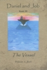Daniel and Job, Book III : The Vessel - eBook