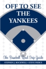Off to See the Yankees : The Baseball Road Trip Guide - eBook