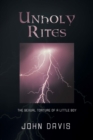 Unholy Rites : The Sexual Torture of a Little Boy - eBook