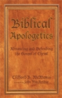 Biblical Apologetics : Advancing and Defending the Gospel of Christ - eBook